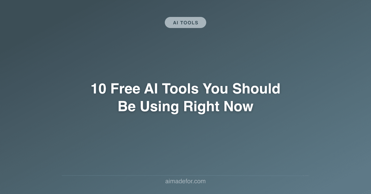 10 Free AI Tools You Should Be Using Right Now