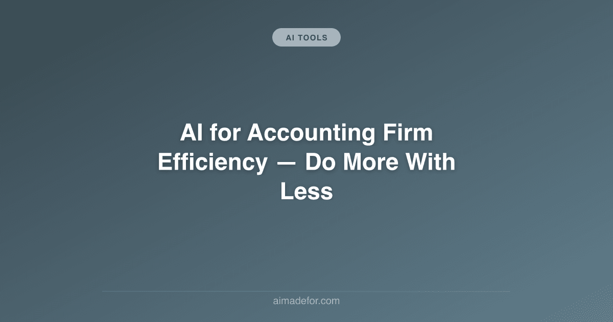 Accounting Less AI for Accounting Firm Efficiency — Do More With Less