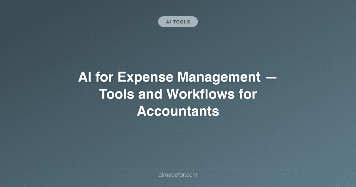 AI for Expense Management: Tools and Workflows for Accountants