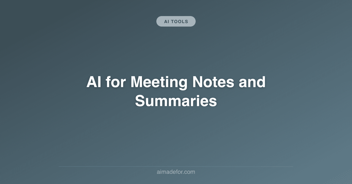 AI for Meeting Notes and Summaries