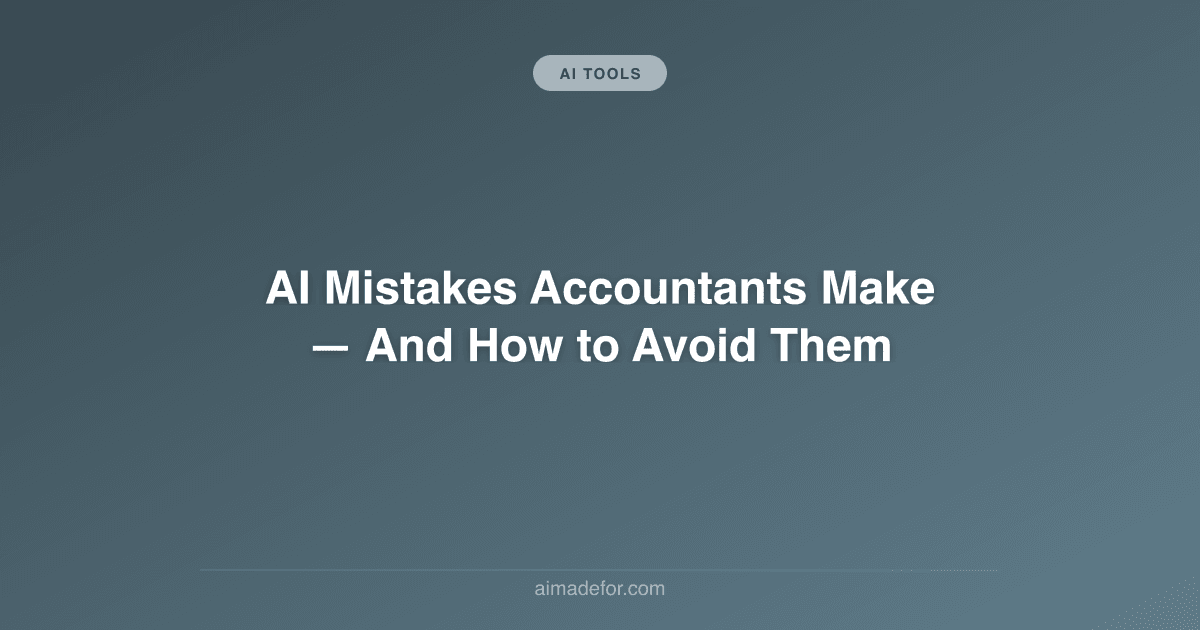 AI Mistakes Accountants Make: And How to Avoid Them