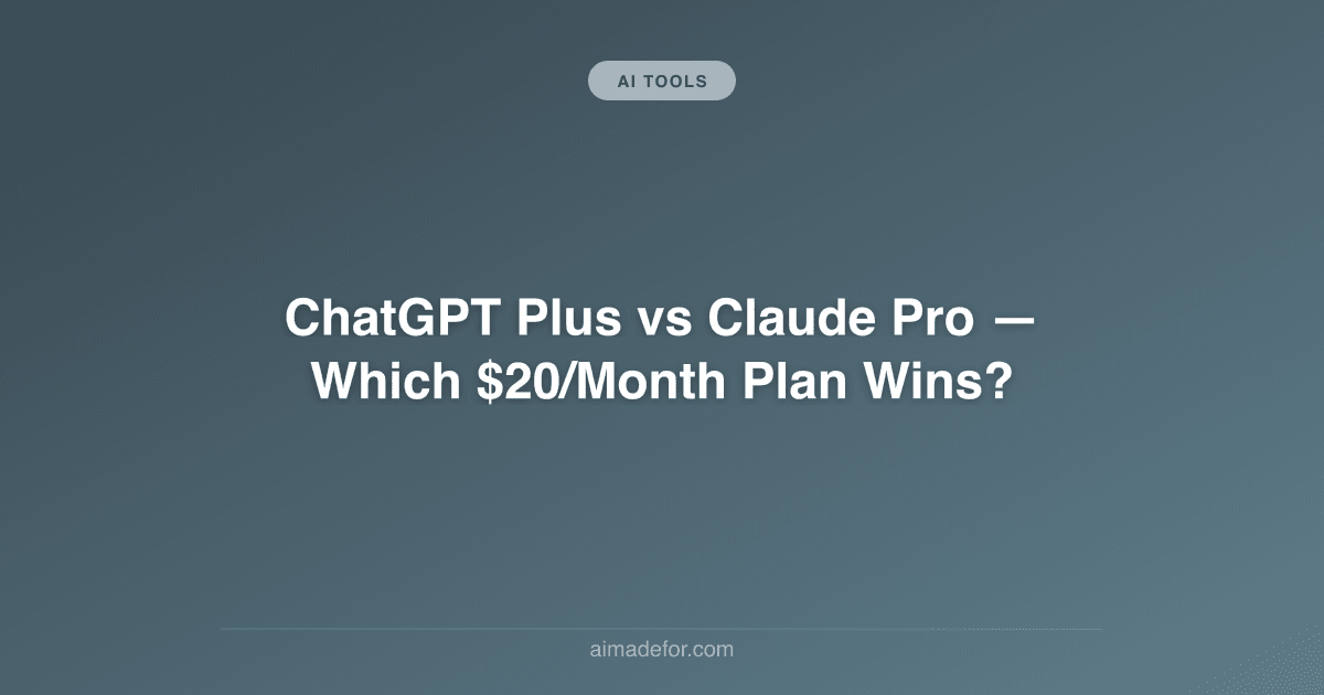 ChatGPT Plus vs Claude Pro: Which $20/Month Plan Wins?