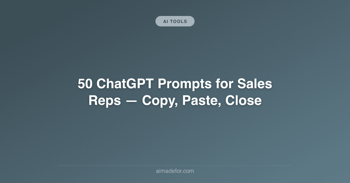 50 ChatGPT Prompts for Sales Reps: Copy, Paste, Close
