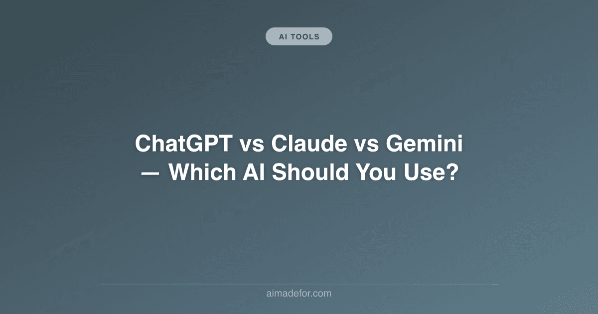 ChatGPT vs Claude vs Gemini: Which AI Should You Use?